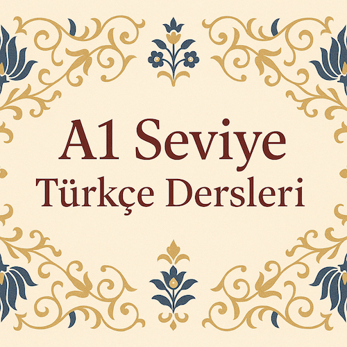 A1 Seviye Türkçe Kursu | Başlangıç Düzeyi