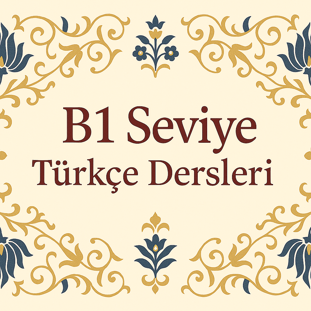 B1 Seviye Türkçe Kursu | Orta Düzey