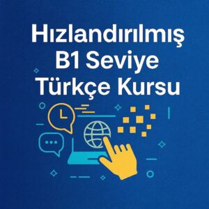 Hızlandırılmış B1 Türkçe Kursu