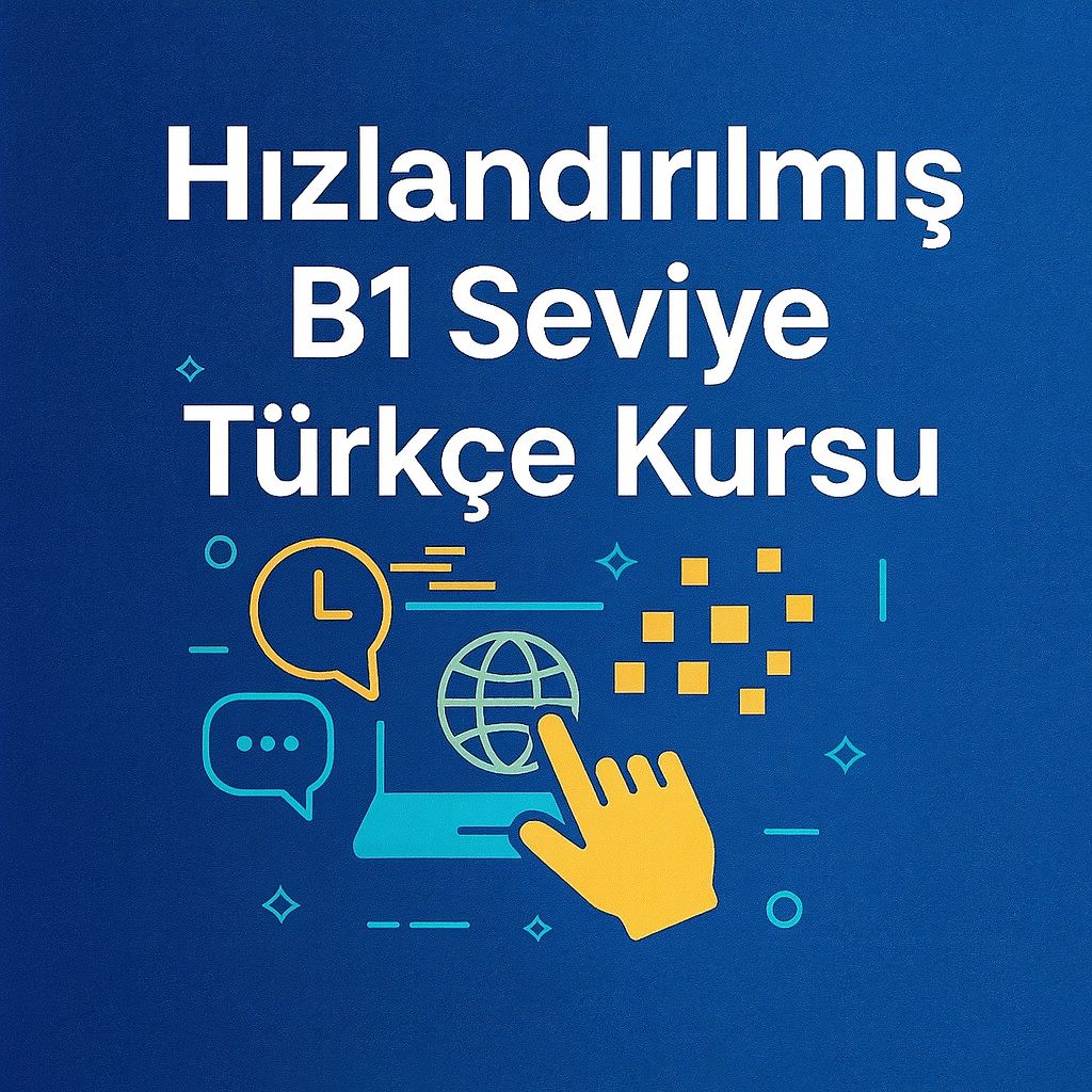 Hızlandırılmış B1 Seviye Türkçe Kursu