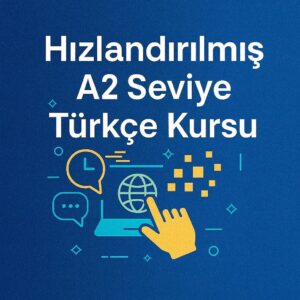 Hızlandırılmış A2 Türkçe Kursu