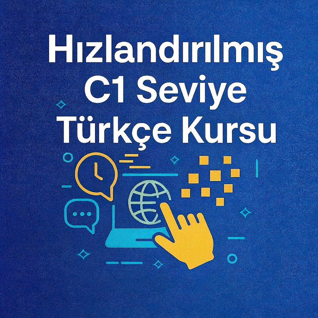 Hızlandırılmış C1 Seviye Türkçe Kursu