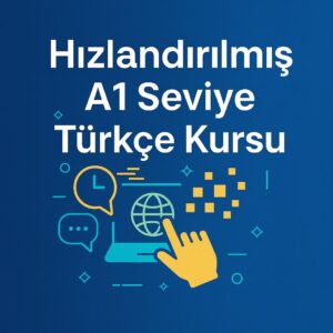 Hızlandırılmış A1 Türkçe Kursu